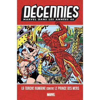 Décennies : Marvel dans les Années 40. La Torche humaine contre le Prince des mers