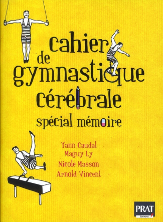Cahier de gymnastique cérébrale. Spécial mémoire