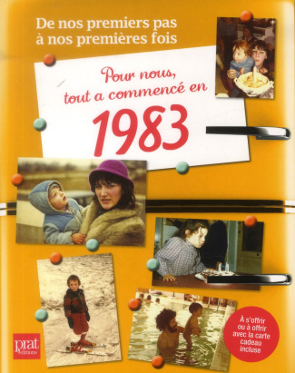 Pour nous tout a commencé en 1983. De nos premiers pas à notre première fois