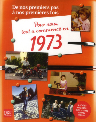 Pour nous tout a commencé en 1973. De nos premiers pas à nos premières fois
