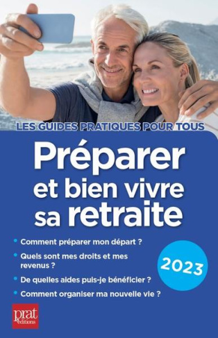 Préparer et bien vivre sa retraite. Edition 2023