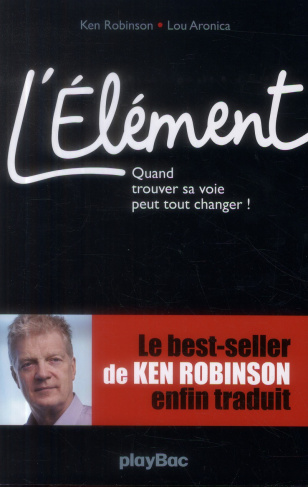 L'élément. Quand trouver sa voie peut tout changer !