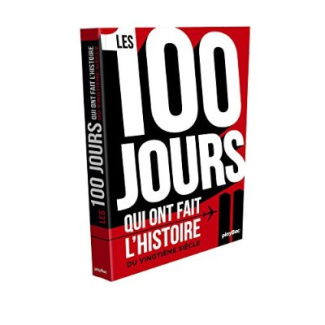 LES 100 JOURS QUI ONT FAIT L'HISTOIRE DU XXEME SIECLE