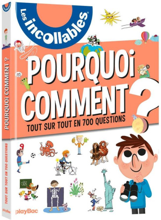 Pourquoi Comment ? Tout sur tout en 700 questions, Edition 2019
