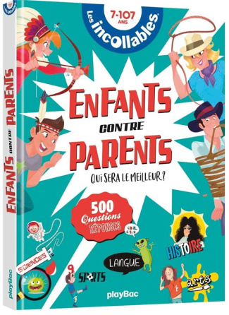 Enfants contre parents. Qui sera le meilleur ? 500 questions réponses