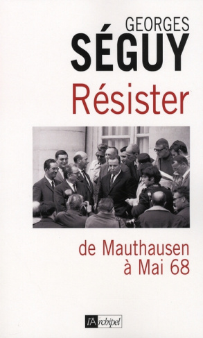 Résister. De Mauthausen à Mai 68