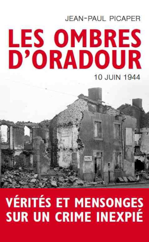 Les ombres d'Oradour. Vérités et mensonges sur un crime inexpié