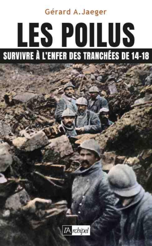 Les poilus. Survivre à l'enfer des tranchées de 14-18