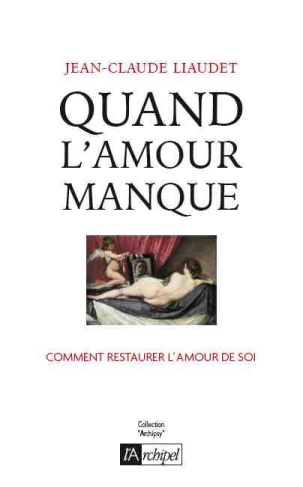 Quand l'amour manque. Comment se reconstruire ?