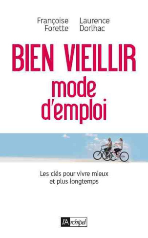 J'ai choisi de bien vieillir. Vivre plus longtemps et mieux