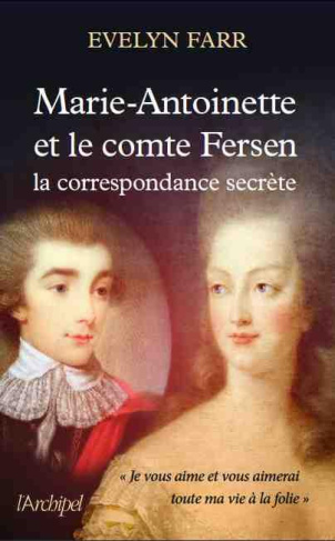 Marie-Antoinette et le comte de Fersen. La correspondance secrète