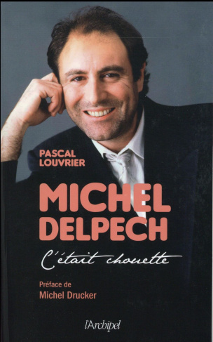 Michel Delpech. C'était chouette...