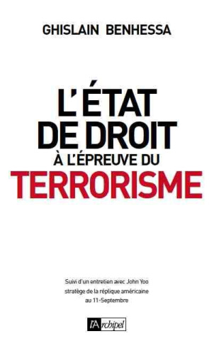 L'Etat de droit à l'épreuve du terrorisme. De l'amérique post-11 septembre à la France en état d'urg
