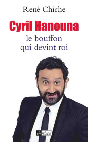 Cyril Hanouna. Le bouffon qui devint roi