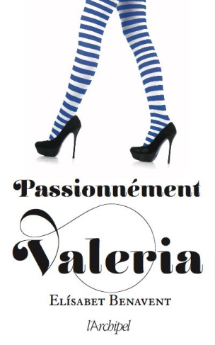 La saga Valeria Tome 4 : Passionnément Valeria