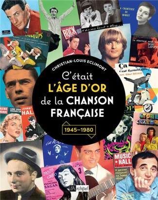 C'était l'âge d'or de la chanson française. 1945-1980