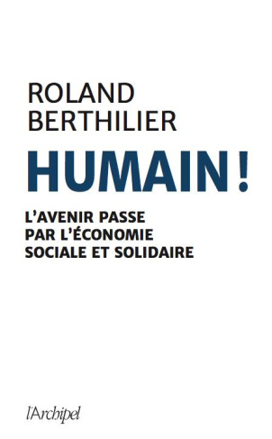 Essentiellement Humain. L'économie sociale et solidaire pour un XXIe siècle citoyen