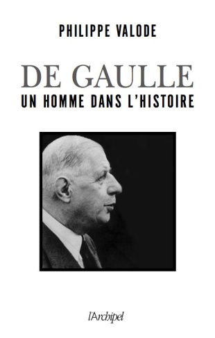 Charles de Gaulle. Un homme dans l'histoire (1890-1970)