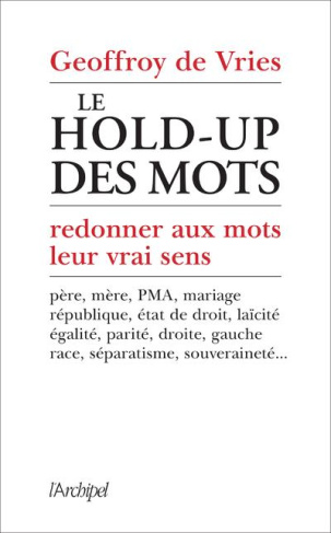 Le hold-up des mots. Redonner aux mots leur vrai sens
