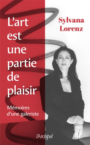 L'art est une partie de plaisir. Mémoires d'une galeriste