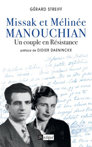 Missak et Mélinée Manouchian. Un couple en Résistance