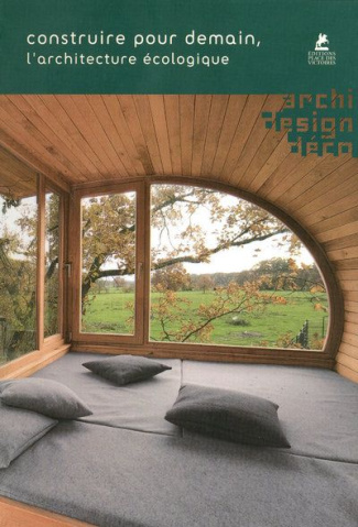 Construire pour demain, l'architecture écologique