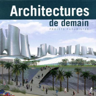 Architectures de demain. Projets futuristes, édition français-anglais-allemand-néerlandais