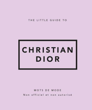 The little guide to Christian Dior. Mots de mode