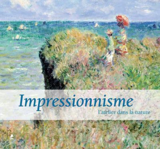 Impressionnisme, l'atelier dans la nature. Editions en anglais-français-espagnol-italien-allemand-ho