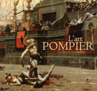 L'art pompier. Les feux de l'académisme