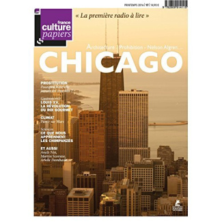 France Culture Papiers N° 17, printemps 2016 : Chicago