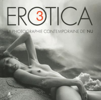 Erotica, la photographie contemporaine de nu. Tome 3