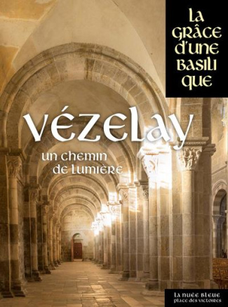Vézelay. Un chemin de lumière