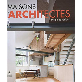 Maisons d'architectes. Modèles réduits