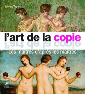 L'art de la copie. Les maîtres d'après les maîtres