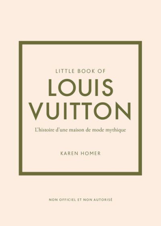 Little book of Louis Vuitton. L'histoire d'une maison de mode mythique