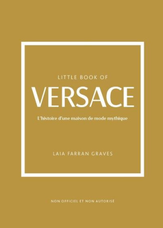 Little Book of Versace. L'histoire d'une maison de mode mythique