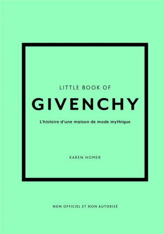 Little book of Givenchy. L'histoire d'une maison de mode mythique