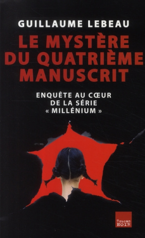 Le mystère du quatrième manuscrit. Enquête au coeur de la série "Millénium"