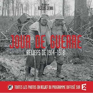 Jour de guerre. Reliefs de 1914-1918. Avec des lunettes 3D