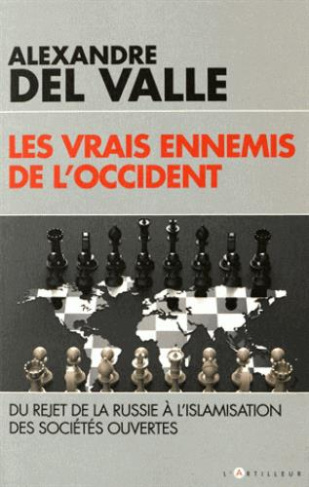 Les vrais ennemis de l'Occident. Du rejet de la Russie à l'islamisation des sociétés ouvertes