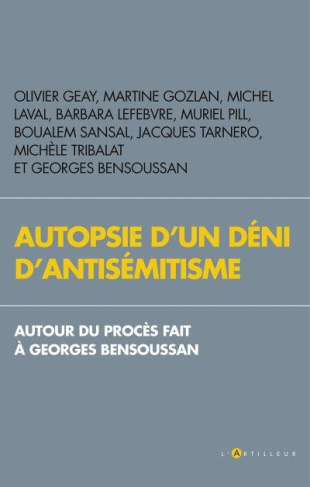 Autopsie d'un déni d'antisémitisme. Autour du procès fait à Georges Bensoussan