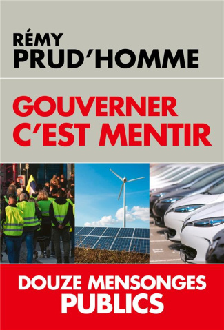 Gouverner c'est mentir. Douze mensonges publics