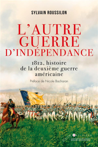 L'autre guerre d'indépendance américaine. 1812, le conflit méconnu