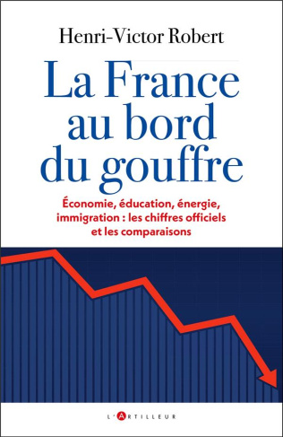 La France au bord de l'abîme. Les chiffres officiels et les comparaisons internationales