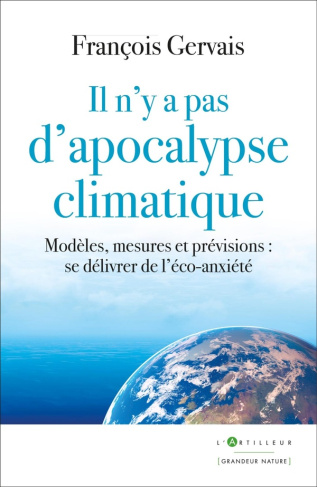 Il n'y a pas d'apocalypse climatique. Modèles, mesures et prévisions : se délivrer de l'éco-anxiété