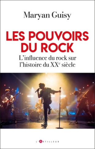 Les pouvoirs du rock. L'influence du rock sur l'histoire du XXe siècle