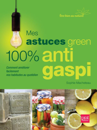 Mes astuces green 100 % anti-gaspi