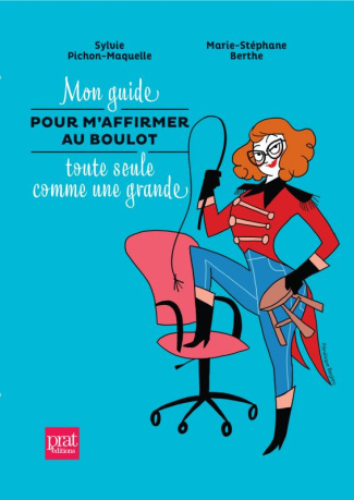 Mon guide pour m'affirmer au boulot toute seule comme une grande