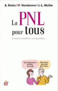 La PNL pour tous. Comment améliorer son quotidien